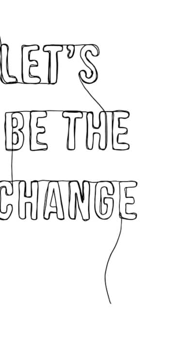 Lets Be The Change Black 1 (1)
